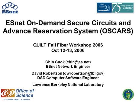 1 Chin Guok ESnet Network Engineer David Robertson DSD Computer Software Engineer Lawrence Berkeley National Laboratory.