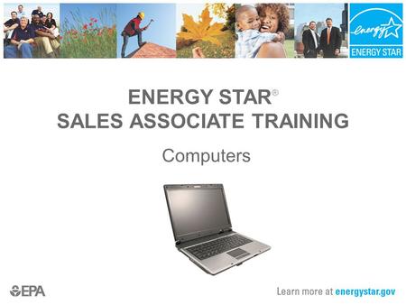 ENERGY STAR ® SALES ASSOCIATE TRAINING Computers.