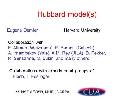 Hubbard model(s) Eugene Demler Harvard University Collaboration with