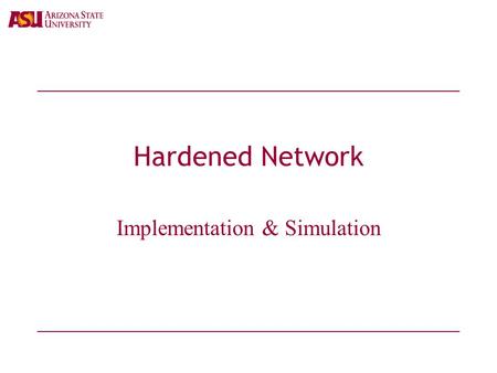 Hardened Network Implementation & Simulation. Contents  HBGP  Implementation of HBGP  Simulation on SSFnet  Simulation Results  Future Work.