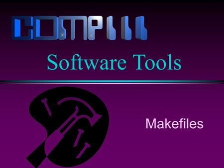 Makefiles Software Tools. Slide 2 make Overview The make utility helps… n Keep track of which modules of a program have been updated n To ensure that.