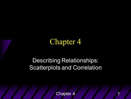 Chapter 41 Describing Relationships: Scatterplots and Correlation.
