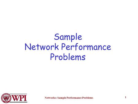 Networks: Sample Performance Problems 1 Sample Network Performance Problems.