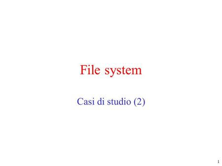 1 File system Casi di studio (2). 2 Struttura del File System in Windows 2000 (1) La master file table di NTFS.