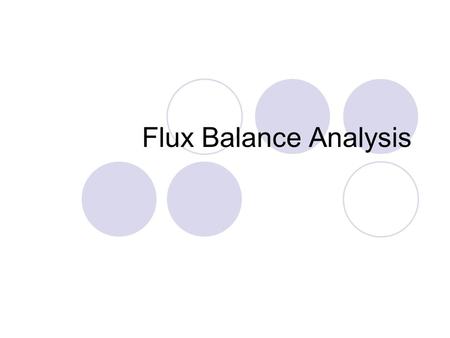 Flux Balance Analysis. FBA articles Advances in flux balance analysis. K. Kauffman, P. Prakash, and J. Edwards. Current Opinion in Biotechnology 2003,