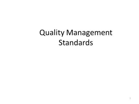 1 Quality Management Standards. 2 THE ISO 9000 FAMILY ISO 9000: 2005 Identifies the fundamentals and vocabulary for Quality Management Systems (QMS) ISO.