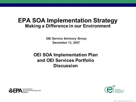 6/3/2015 4:26:17 AM 5864_ER_HEALTH 1 EPA SOA Implementation Strategy Making a Difference in our Environment OEI Service Advisory Group December 13, 2007.