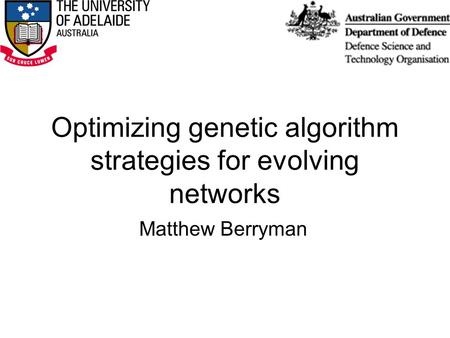 Optimizing genetic algorithm strategies for evolving networks Matthew Berryman.