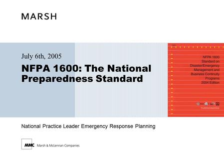 National Practice Leader Emergency Response Planning NFPA 1600: The National Preparedness Standard July 6th, 2005.