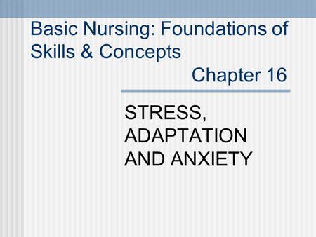 Basic Nursing: Foundations of Skills & Concepts Chapter 16