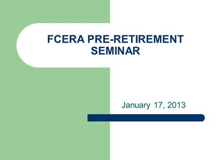 FCERA PRE-RETIREMENT SEMINAR January 17, 2013. 2 PRESENTATION TOPICS How will PEPRA affect me? What is a Defined Benefit plan? Membership Other Service.