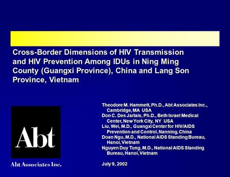 Cross-Border Dimensions of HIV Transmission and HIV Prevention Among IDUs in Ning Ming County (Guangxi Province), China and Lang Son Province, Vietnam.