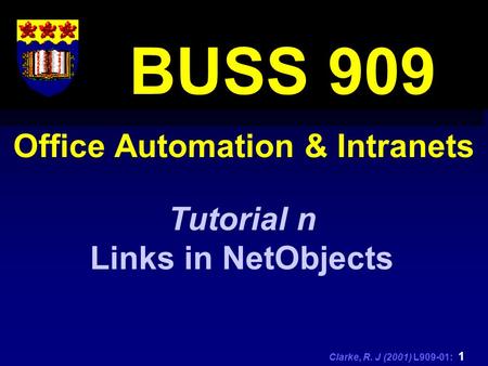 Clarke, R. J (2001) L909-01: 1 Office Automation & Intranets BUSS 909 Tutorial n Links in NetObjects.