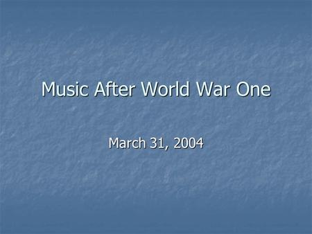 Music After World War One March 31, 2004. Benjamin Britten (1913-1976) Most prolific and best-known English composer of the mid-20 th C Most prolific.