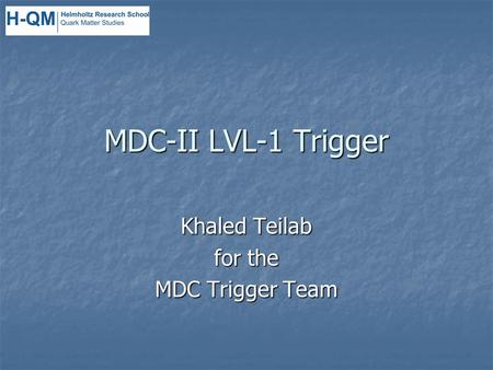 MDC-II LVL-1 Trigger Khaled Teilab for the MDC Trigger Team.