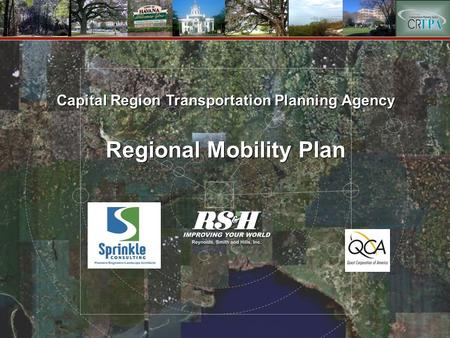 Capital Region Transportation Planning Agency Regional Mobility Plan Capital Region Transportation Planning Agency Regional Mobility Plan.