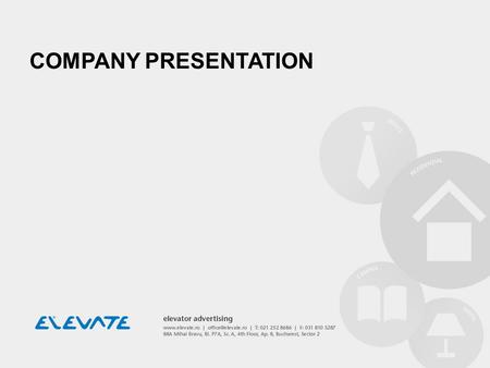COMPANY PRESENTATION. ABOUT ELEVATE It happens to you ever time you use the elevator. You begin to involuntarily read over and over again the posted safety.