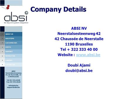 ABSI NV Neerstalsesteenweg 42 42 Chaussée de Neerstalle 1190 Bruxelles Tel + 322 333 40 00 Website :  Doubi Ajami Company.