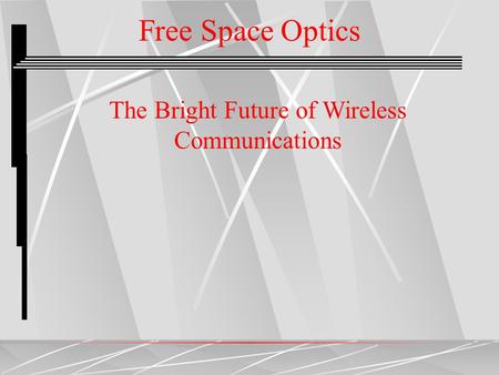 The Bright Future of Wireless Communications