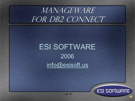 1 of 19 ManageWare for DB2 Connect ESI SOFTWARE 2006