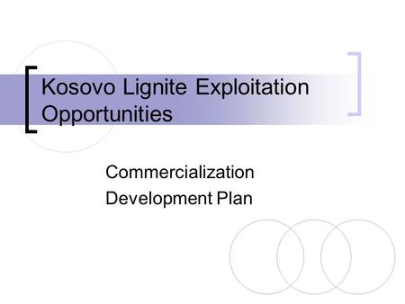 Kosovo Lignite Exploitation Opportunities Commercialization Development Plan.