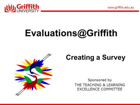 Sponsored by THE TEACHING & LEARNING EXCELLENCE COMMITTEE Creating a Survey.