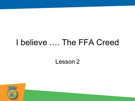I believe …. The FFA Creed