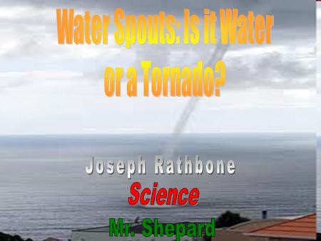 A water spout is basically just a weak tornado on water. Instead of having debris though, it has water in it.