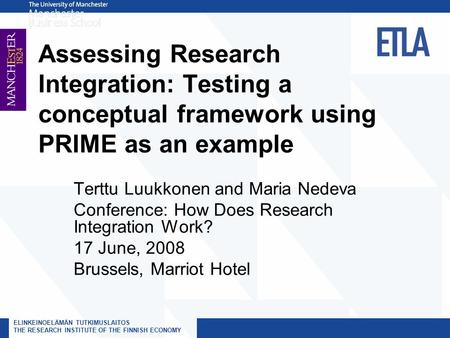 ELINKEINOELÄMÄN TUTKIMUSLAITOS THE RESEARCH INSTITUTE OF THE FINNISH ECONOMY Assessing Research Integration: Testing a conceptual framework using PRIME.