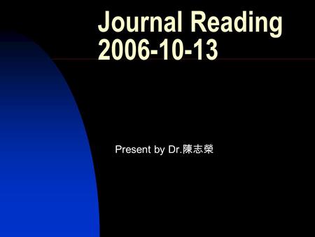 Journal Reading 2006-10-13 Present by Dr. 陳志榮. The Banff 97 Working Classification of Renal Allograft Pathology Racusen LC, Solez K, Colvin RB, Bonsib.