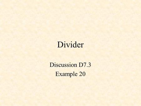 Divider Discussion D7.3 Example 20.