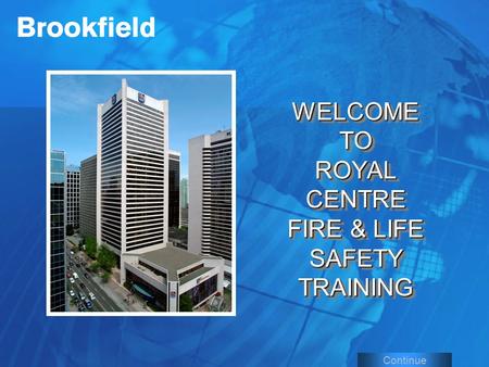 WELCOMETO ROYAL CENTRE FIRE & LIFE SAFETY TRAINING WELCOMETO ROYAL CENTRE FIRE & LIFE SAFETY TRAINING Continue.