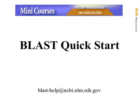 NCBI Minicourses BLAST Quick Start