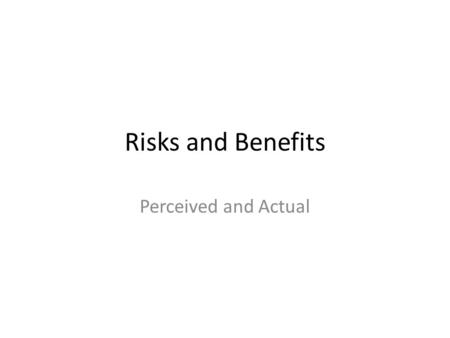 Risks and Benefits Perceived and Actual. What are the risks? oPoor or inappropriate content or inappropriate material oContact with unsuitable people.
