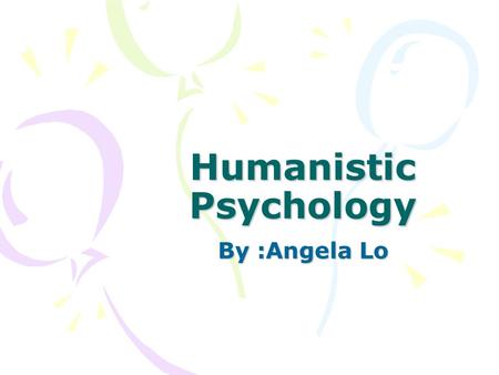 Humanistic Psychology By :Angela Lo. Relational Theory 人本心理學的醫學人文教育主耍在培育醫 學生以人本關懷的態度與行為與病人互動 ; 以 Maslow 需求理論及 Carl Rogers 互動溝 通分析理論開始運用.