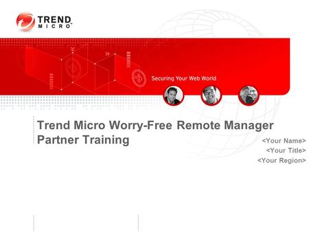 Trend Micro Worry-Free Remote Manager Partner Training.