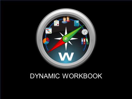 DYNAMIC WORKBOOK. Dynamic WorkBook Vertical Advertising.. and Microsoft Dynamics®, Silverlight, Azure 2010 XRM Version Line of Business.