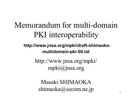 1 Memorandum for multi-domain PKI interoperability  multidomain-pki-00.txt