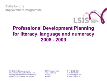 Skills for Life Improvement Programme Professional Development Planning for literacy, language and numeracy 2008 - 2009 The Skills for Life Improvement.