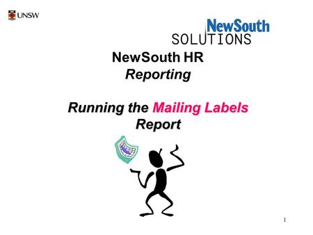 1 NewSouth HR Reporting Running the Mailing Labels Report.