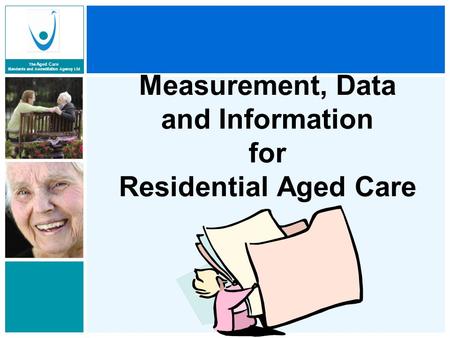 Measurement, Data and Information for Residential Aged Care
