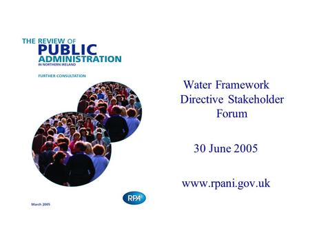 Water Framework Directive Stakeholder Forum 30 June 2005 www.rpani.gov.uk.
