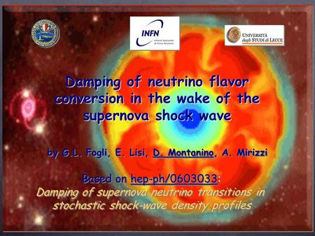 Damping of neutrino flavor conversion in the wake of the supernova shock wave by G.L. Fogli, E. Lisi, D. Montanino, A. Mirizzi Based on hep-ph/0603033: