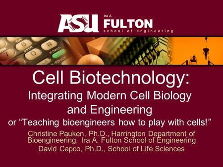 Christine Pauken, Ph.D., Harrington Department of Bioengineering, Ira A. Fulton School of Engineering David Capco, Ph.D., School of Life Sciences Cell.