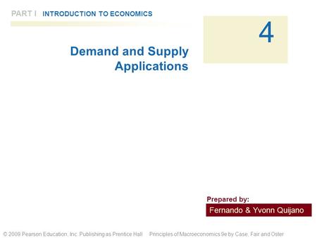 PART I INTRODUCTION TO ECONOMICS 4 © 2009 Pearson Education, Inc. Publishing as Prentice Hall Principles of Macroeconomics 9e by Case, Fair and Oster Demand.