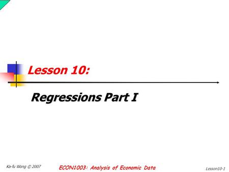 Lesson 10: Regressions Part I.