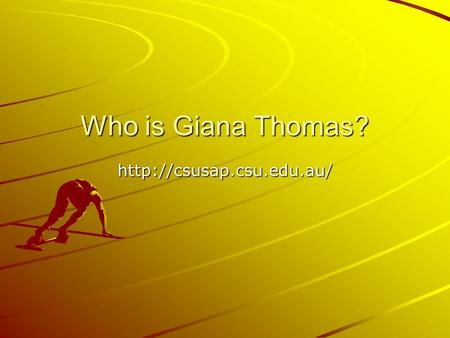 Who is Giana Thomas?  Intended Audience Friends and family.