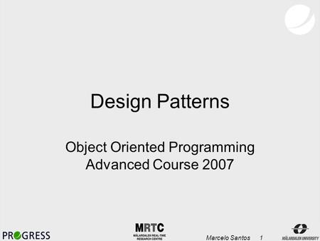 Marcelo Santos 1 Design Patterns Object Oriented Programming Advanced Course 2007.