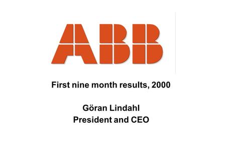 First nine month results, 2000 Göran Lindahl President and CEO.