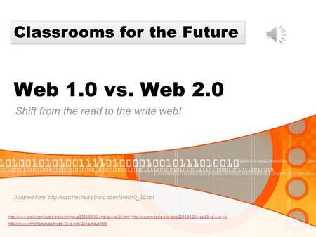 Web 1.0 vs. Web 2.0 Shift from the read to the write web!
